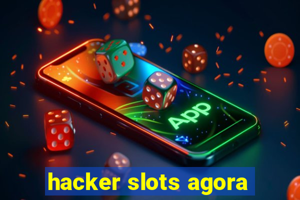 hacker slots agora